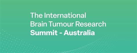 The International Brain Tumour Research Summit Australia Rcd Foundation