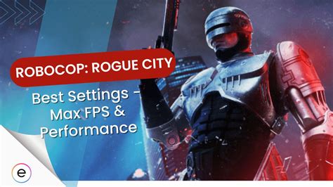 RoboCop Rogue City Best Settings Max FPS Performance EXputer