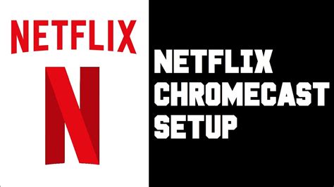 Setting Up Netflix On Chromecast A Guide Octubre 2024