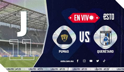 Pumas Vs Quer Taro Sigue En Vivo Las Mejores Acciones Del Partido