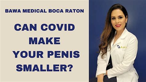 Can Covid Make Your Penis Smaller Dr Bawa Aka Dr Sex Fairy Weighs In