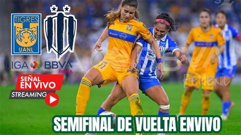 Tigres Vs Rayadas Semifinal Vuelta En Vivo Apertura Youtube