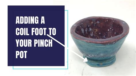 Adding A Coil Foot To Your Pinch Pot Youtube