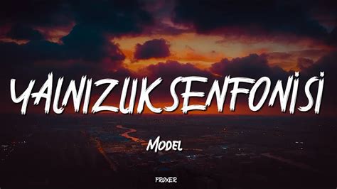 Model Yalnizlik Senfonİsİ Lyrics SÖzlerİ Youtube