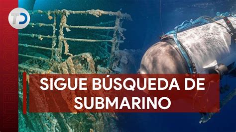 Contin A B Squeda De Submarino Tur Stico Desaparecido Que Visitaba Los