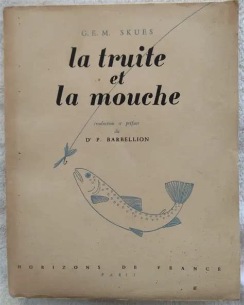 PECHE LA Truite Et La Mouche Skues Barbellion 1950 EUR 12 00