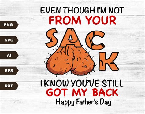 Even Though I M Not From Your Sack I Know You Got My Back Svg Funny