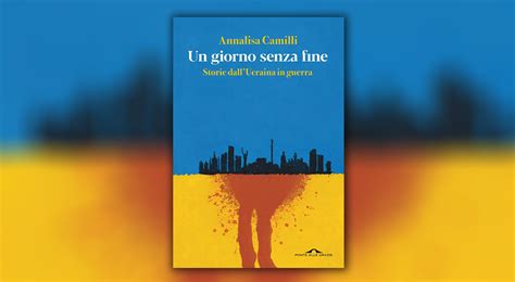 Un Giorno Senza Fine Storie Dell Ucraina In Guerra Premio Estense