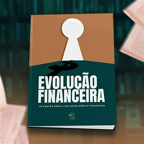 Evolução Financeira 32 chaves para a sua inteligência financeira