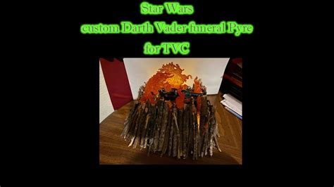 Mrbyz Reviews Episode Custom Darth Vader Funeral Pyre Fore Tvc