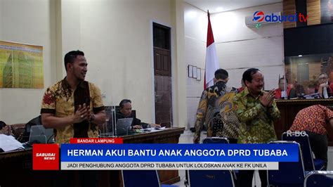 Herman Hn Akui Bantu Anak Anggota Dprd Tubaba Masuk Unila Saburainews