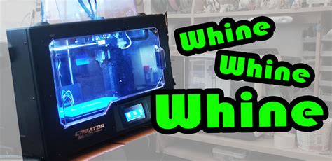 whining   awesome  printer flashforge creator max review