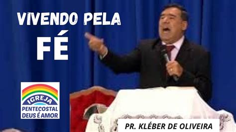 PASTOR KLEBER DE OLIVEIRA PREGAÇÃO VIVENDO PELA FÉ YouTube