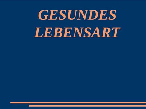 PPT GESUNDES LEBENSART Ein Gesunder Lebensstil Es Ist Sehr Wichtig