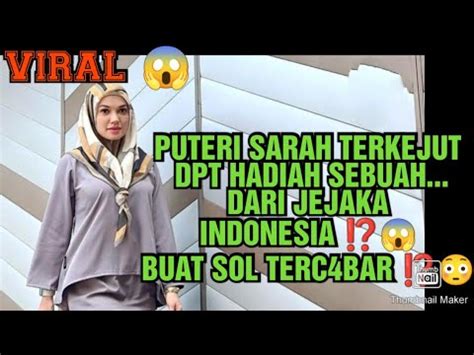 Wow Viral Puteri Sarah Terkejut Dapat Hadiah Sebuah Dri Jejaka