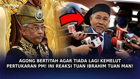 Agong Bertitah Agar Tiada Lagi Kemelut Politik Pertukaran Pm Ini