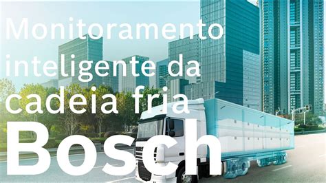 Monitoramento Inteligente Da Cadeia Fria Bosch No Agro Ep Youtube