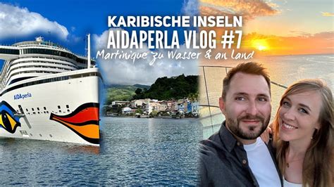 Karibische Inseln Mit Aidaperla Vlog Martinique Und