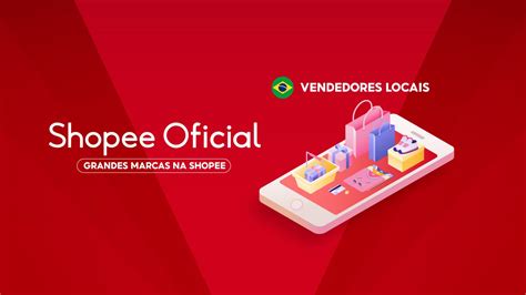 Shopee Oficial Traz Grandes Marcas Parceiras Lojas Oficiais