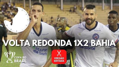 BAHIA VENCE VOLTA REDONDA POR 2X1 E ESTÁ EM VANTAGEM NO CONFRONTO DA