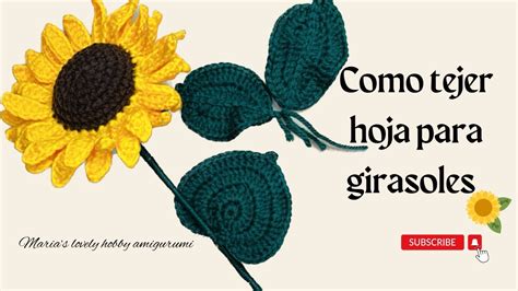 C Mo Tejer Hojas Para Girasol Paso A Paso Youtube