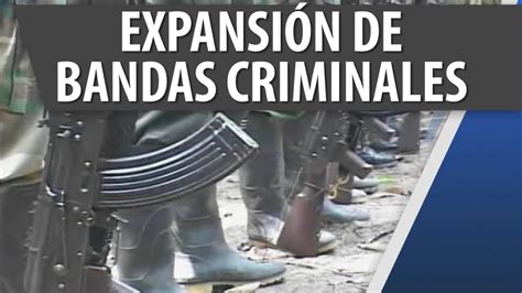 Expansi N De Bandas Criminales En Colombia Nov Cosmovisi N