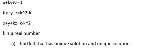 Solved X Ky Z 0 Kx Y Z K∧2−k X Y Kz K−k∧2 K Is A Real Number