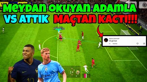 MEYDAN OKUYAN ADAMLA VS ATTIK MAÇTAN KAÇTI EFOOTBALL 2023 MOBİL