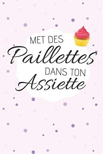 Met Des Paillettes Dans Ton Assiette Carnet De Recettes Personnalis