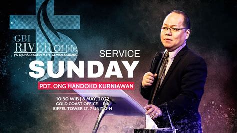 GBI River Of Life Ibadah Live Streaming 8 May 2022 Pdt Ong Handoko