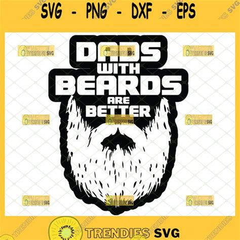 Dads With Beards Are Better Svg Fathers Day Diy T Design Ideas 1 Svg