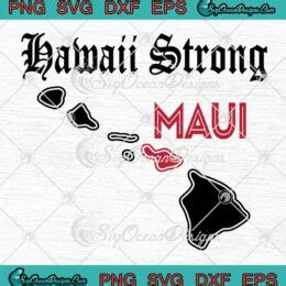 Hawaii Strong Maui Trending 2023 SVG Maui Strong Hawaii Island SVG