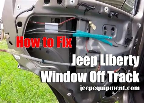 How To Fix Jeep Liberty Window Off Track