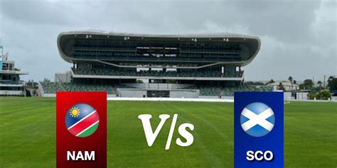 Nam Vs Sco Dream Prediction Today Match Dream Team Today Fantasy