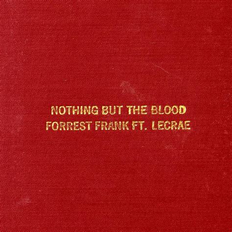 Nothing But The Blood Single By Forrest Frank Spotify