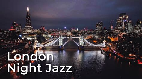 London Night Jazz Ethereal Calm Piano Jazz Music Tender Jazz Music