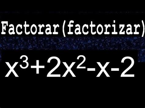 X3 2x2 X 2 Factorar Descomponer Factorizar Polinomios Varios Metodos