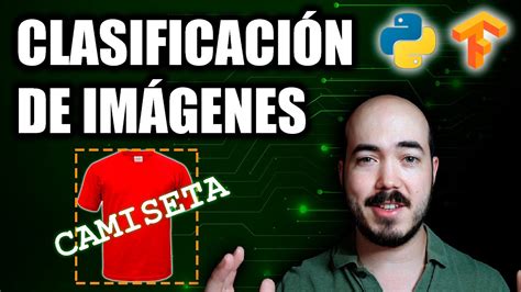 Tu Primer Clasificador De Im Genes Con Python Y Tensorflow Youtube