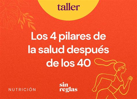 Los 4 pilares de la salud después de los 40 Sin Reglas