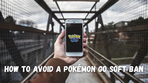 How to Avoid a Pokémon GO Soft Ban Working