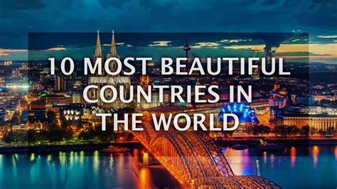 10 Most Beautiful Countries In The World You Would Definitely Want To Visit In 2018 Videos Hub