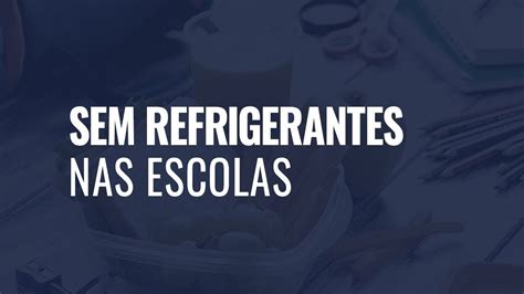 Venda De Refrigerantes Em Cantinas Escolares Pode Ser Proibida YouTube