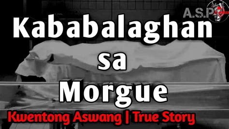 Kababalaghan Sa Morgue Kwentong Aswang True Story Youtube