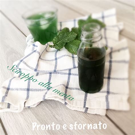 Sciroppo Alla Menta Piperita Pronto E Sfornato Ricetta Menta