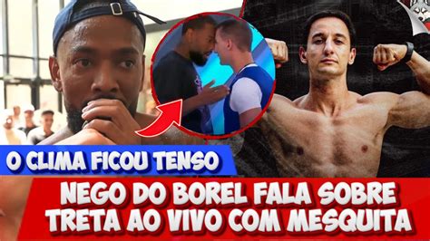 CLIMA ESQUENTA ENTRE NEGO DO BOREL E MESQUITA AO VIVO YouTube