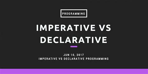 Imperative Vs Declarative Programming By Vincent Bacalso Medium