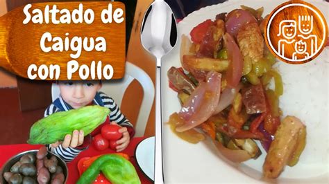 C Mo Preparar Un Sabroso Saltado De Caigua Con Pollo Nutritivo Y