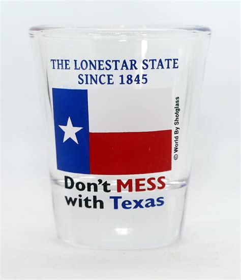 Texas Flag Dont Mess With Texas Shot Glass