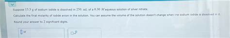 Solved Suppose 15 3g ﻿of Sodium Iodide Is Dissolved In