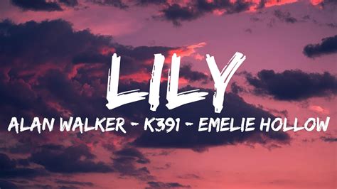 Alan Walker K 391 Emelie Hollow 🎵 Lily Lyrics Youtube